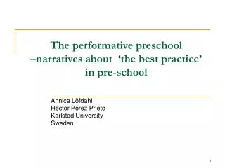 The performative preschool –narratives about ‘the best practice’ in pre-school