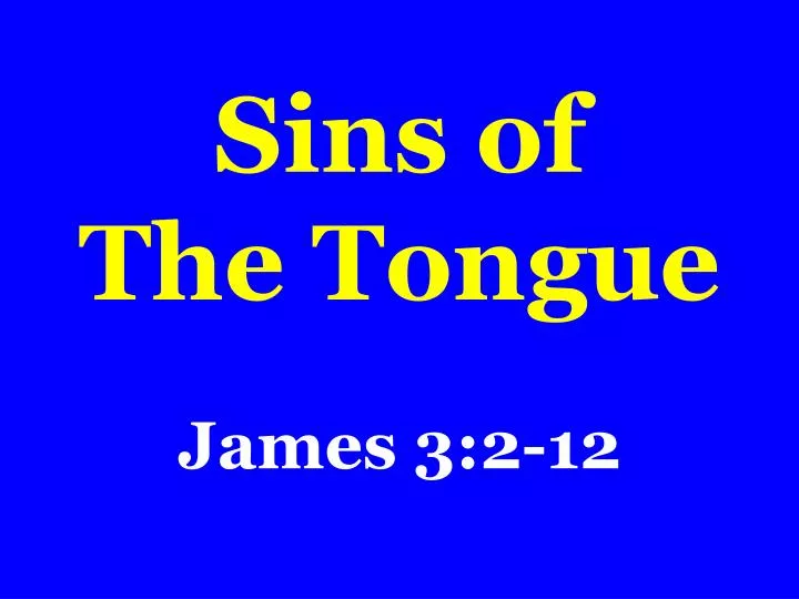 sins of the tongue james 3 2 12