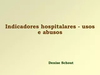 Indicadores hospitalares - usos e abusos