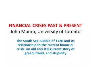 FINANCIAL CRISES PAST &amp; PRESENT John Munro, University of Toronto