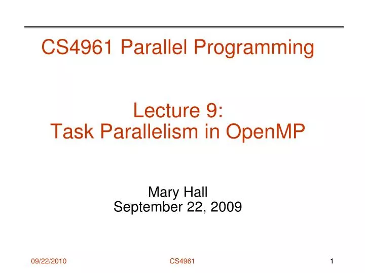 cs4961 parallel programming lecture 9 task parallelism in openmp mary hall september 22 2009