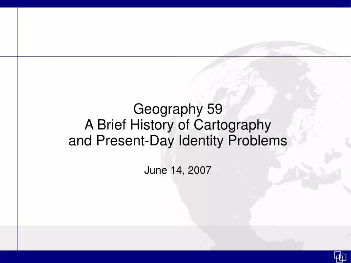geography 59 a brief history of cartography and present day identity problems june 14 2007