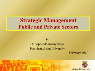 by Dr. Viphandh Roengpithya President, Asian University February 2011