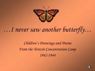 …I never saw another butterfly…
