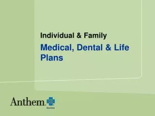 Individual &amp; Family Medical, Dental &amp; Life Plans