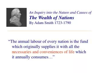 An Inquiry into the Nature and Causes of The Wealth of Nations By Adam Smith 1723-1790