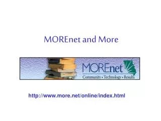 MOREnet and More