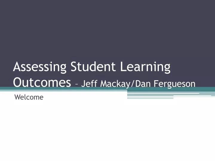 assessing student learning outcomes jeff mackay dan fergueson
