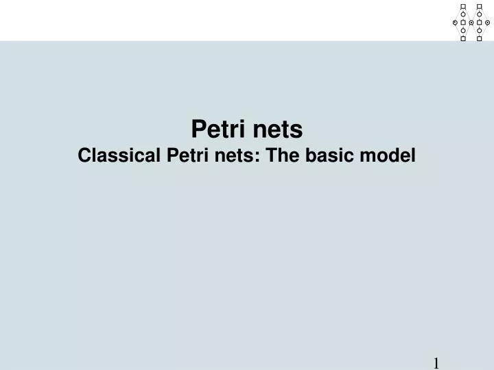petri nets classical petri nets the basic model