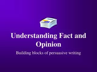 Understanding Fact and Opinion