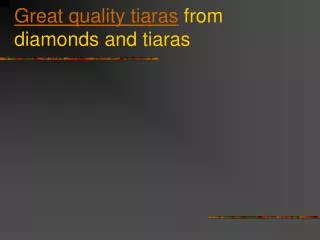 Great quality tiaras