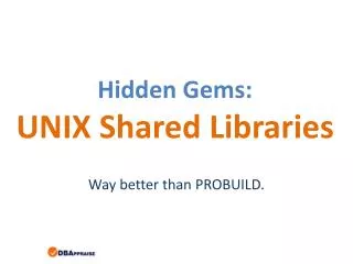 Hidden Gems: UNIX Shared Libraries