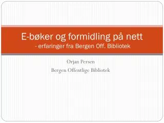 E-bøker og formidling på nett - erfaringer fra Bergen Off. Bibliotek