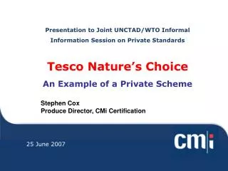 Presentation to Joint UNCTAD/WTO Informal Information Session on Private Standards Tesco Nature’s Choice An Example of a