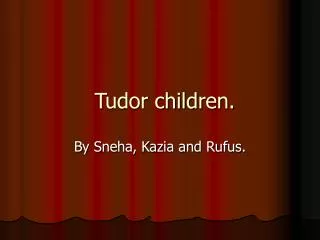 Tudor children.