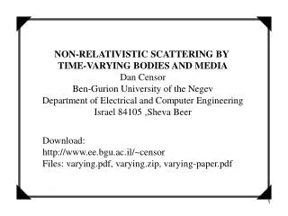 NON-RELATIVISTIC SCATTERING BY TIME-VARYING BODIES AND MEDIA Dan Censor Ben-Gurion University of the Negev Department o