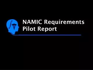 NAMIC Requirements Pilot Report