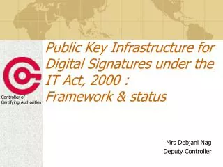 Public Key Infrastructure for Digital Signatures under the IT Act, 2000 : Framework &amp; status