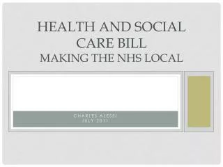 Health and Social Care Bill Making the NHS Local
