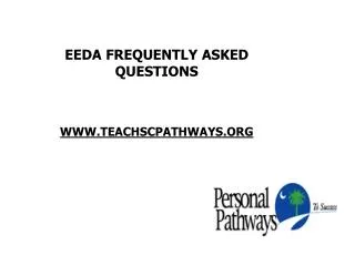 EEDA FREQUENTLY ASKED QUESTIONS WWW.TEACHSCPATHWAYS.ORG