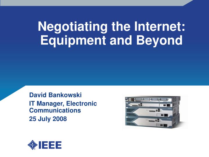 negotiating the internet equipment and beyond