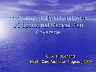 Medicare Enrollment and Your UC Sponsored Medical Plan Coverage