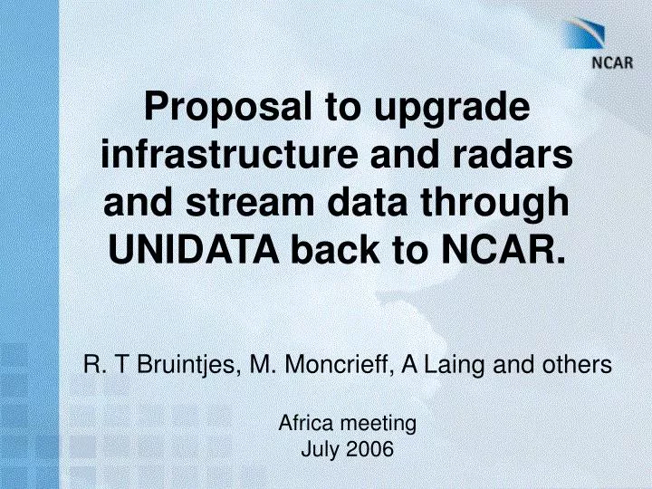 proposal to upgrade infrastructure and radars and stream data through unidata back to ncar