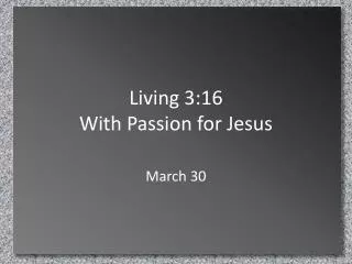 Living 3:16 With Passion for Jesus