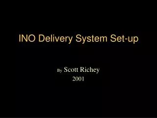 INO Delivery System Set-up