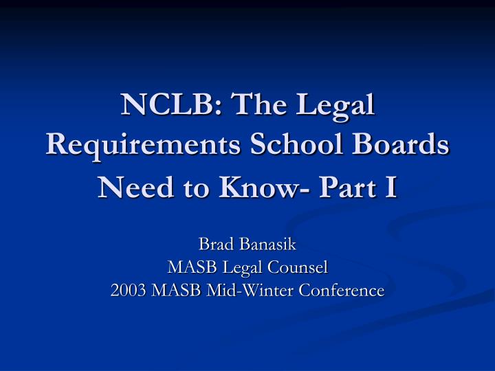 nclb the legal requirements school boards need to know part i