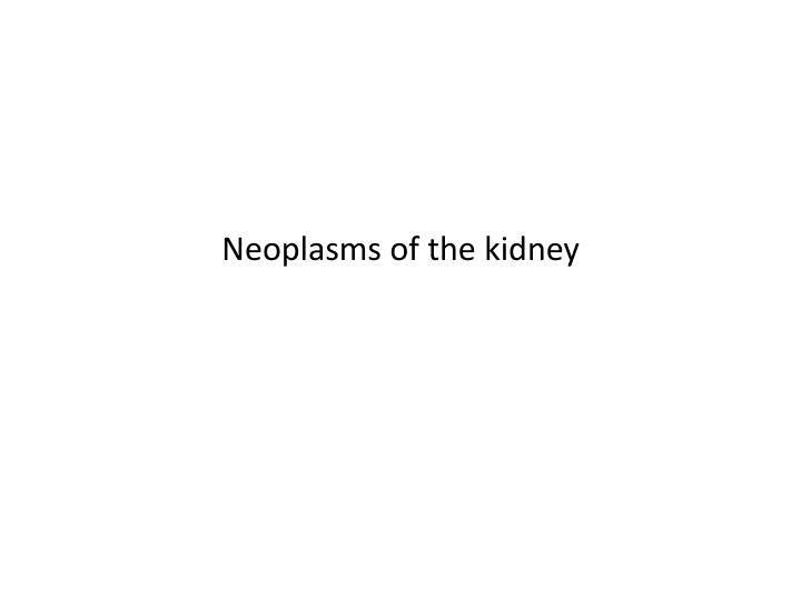 neoplasms of the kidney