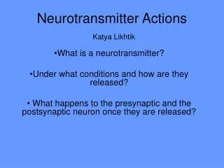 Neurotransmitter Actions Katya Likhtik