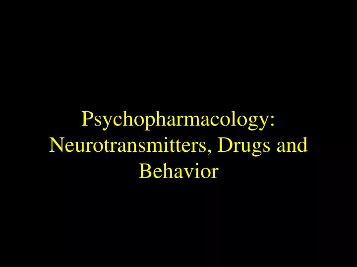 psychopharmacology neurotransmitters drugs and behavior