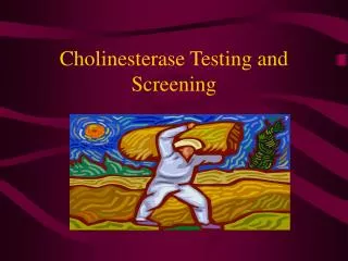 Cholinesterase Testing and Screening