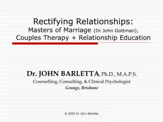 Rectifying Relationships: Masters of Marriage (Dr John Gottman); Couples Therapy + Relationship Education