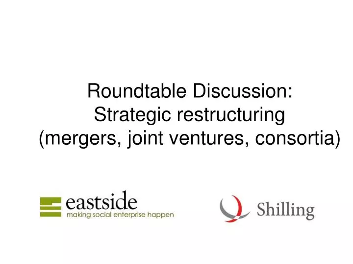 roundtable discussion strategic restructuring mergers joint ventures consortia