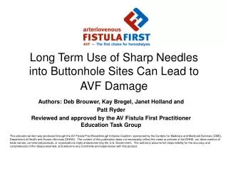Long Term Use of Sharp Needles into Buttonhole Sites Can Lead to AVF Damage