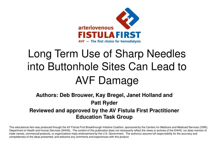 long term use of sharp needles into buttonhole sites can lead to avf damage
