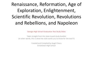 Renaissance, Reformation, Age of Exploration, Enlightenment, Scientific Revolution, Revolutions and Rebellions, and Napo