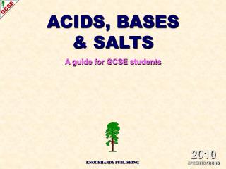 ACIDS, BASES &amp; SALTS A guide for GCSE students