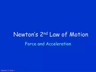 Newton’s 2 nd Law of Motion