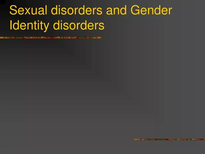 sexual disorders and gender identity disorders