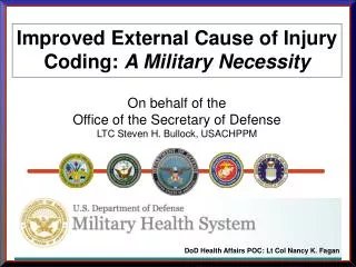 Improved External Cause of Injury Coding: A Military Necessity On behalf of the Office of the Secretary of Defense LTC