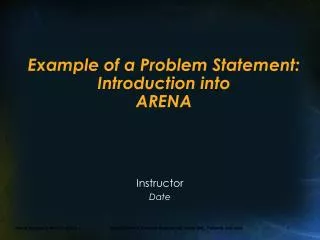 Ex ample of a Problem Statement: Introduction into ARENA
