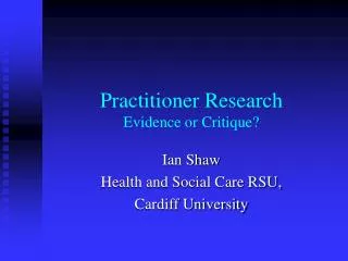 Practitioner Research Evidence or Critique?