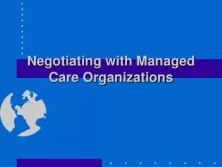 Negotiating with Managed Care Organizations