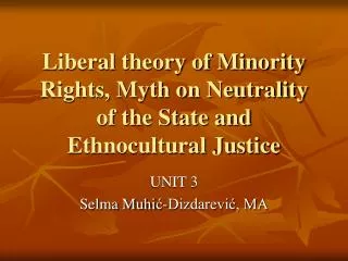 Liberal theory of Minority Rights, Myth on Neutrality of the State and Ethnocultural Justice
