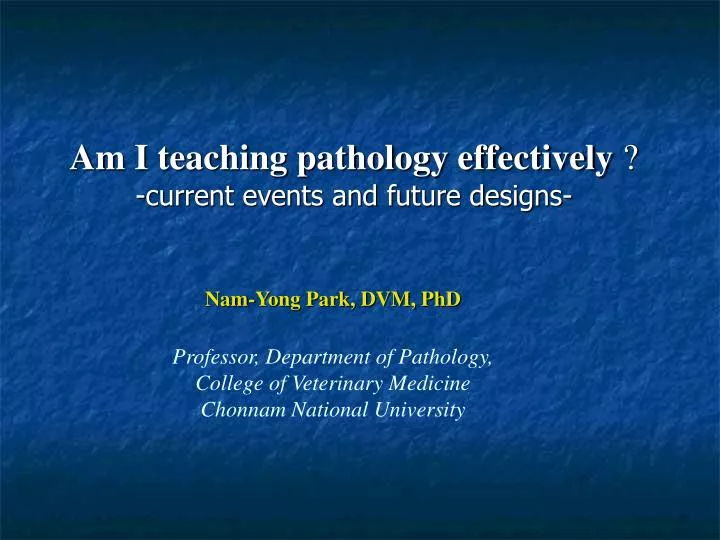 am i teaching pathology effectively current events and future designs