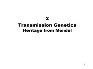 2 Transmission Genetics Heritage from Mendel