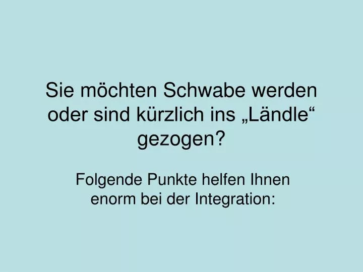 sie m chten schwabe werden oder sind k rzlich ins l ndle gezogen